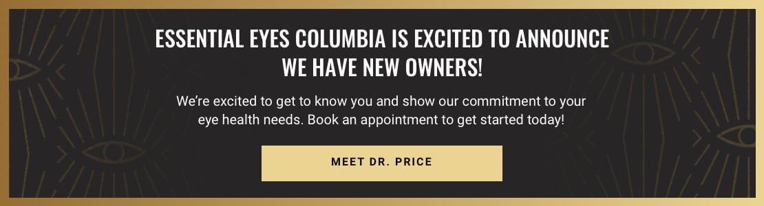 Essential Eyes Columbia is excited to announce we have new owners! We're excited to get to know you and show our commitment to your eye health needs. Book an appointment to get started today!